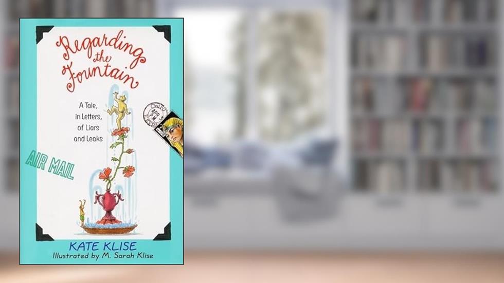 Regarding the Fountain: A Tale, in Letters, of Liars and Leaks (Regarding the...(Hardcover)), written by Kate Klise