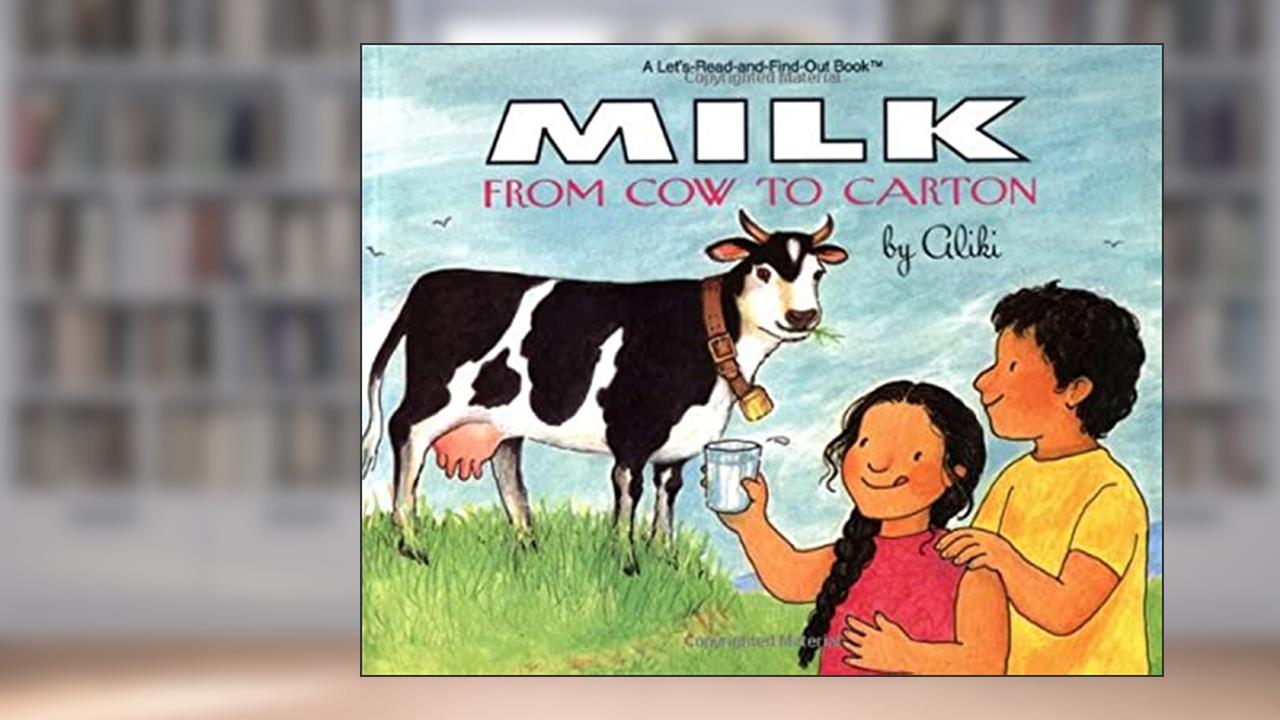 Milk: From Cow to Carton (Let's-Read-and-Find-Out Book), written by Aliki