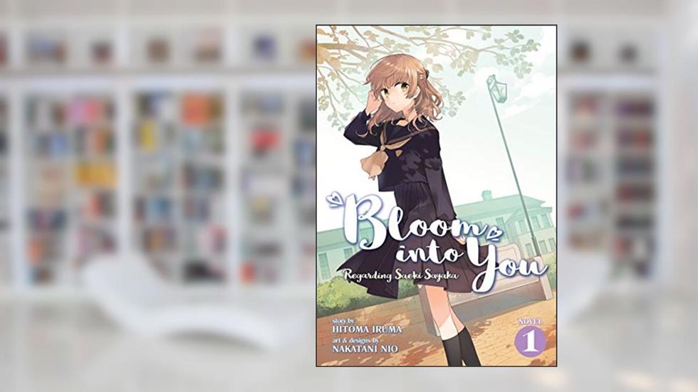 Bloom Into You (Light Novel): Regarding Saeki Sayaka Vol. 1, written by Nakatani Nio