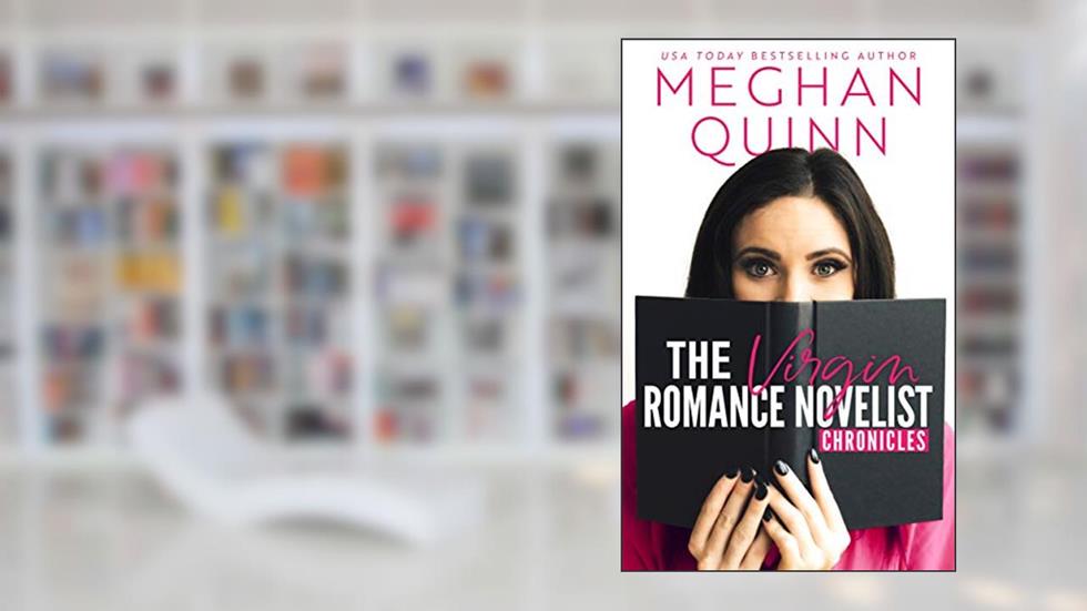 The Virgin Romance Novelist Chronicles, written by Meghan Quinn