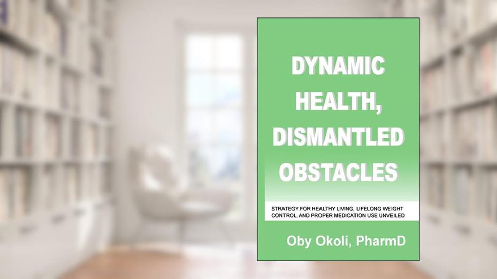 Dynamic Health, Dismantled Obstacles, written by Oby Okoli