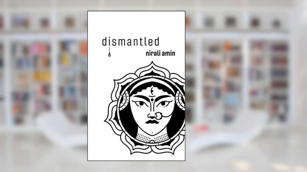 Dismantled (1), written by Nirali Amin