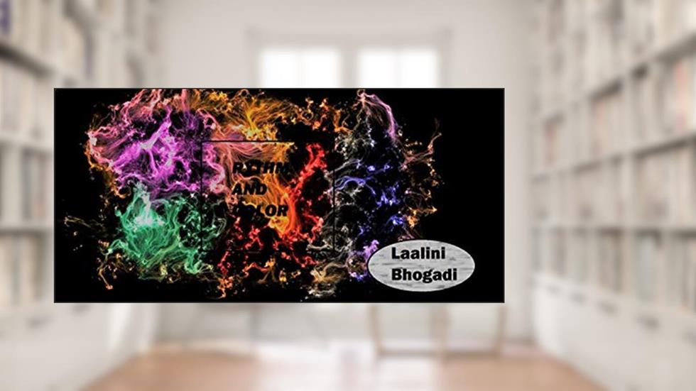 Rythm and Color: A collection of Poems, written by Laalini bhogadi