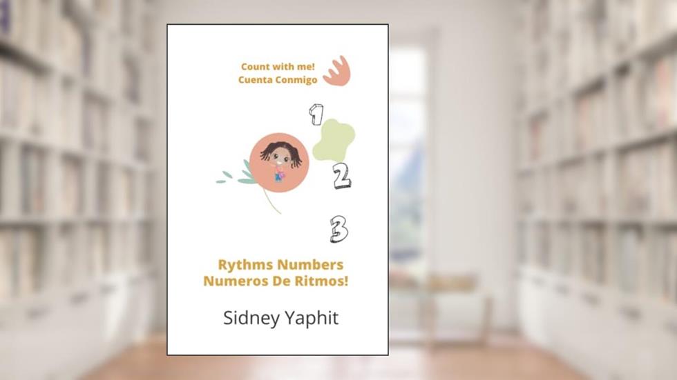 rythm Wrote: Rythms Numbers ( Numeros de Ritmos): Numeros de Ritmos (Bilingual Rythm), written by Sidney Yaphit