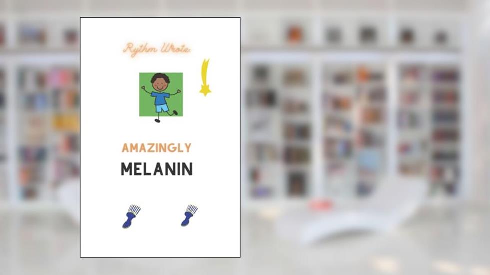 rythm wrote: Amazingly Melanin: Rythm wrote 3, written by sidney yaphit; Sidney Yaphit