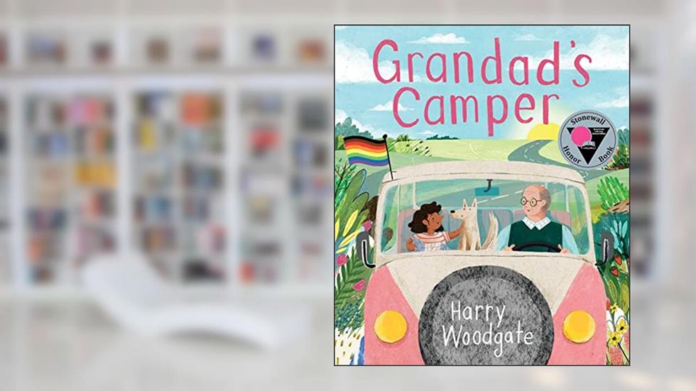 Grandad's Camper (A Grandad's Camper LGBTQ Pride Book for Kids in partnership with GLAAD), written by Harry Woodgate