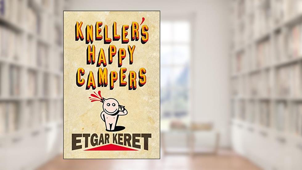 Kneller's Happy Campers, written by Etgar Keret
