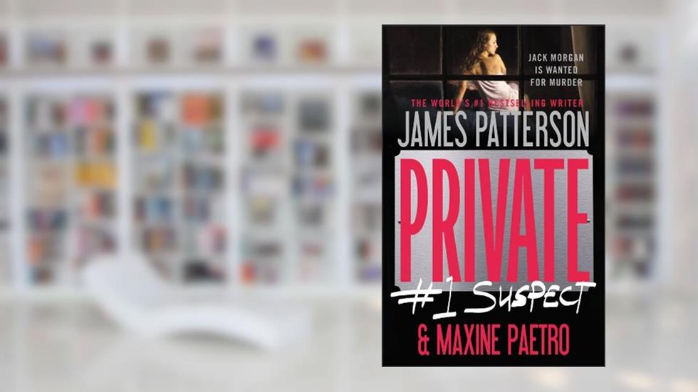 Private: #1 Suspect, written by James Patterson; Maxine Paetro
