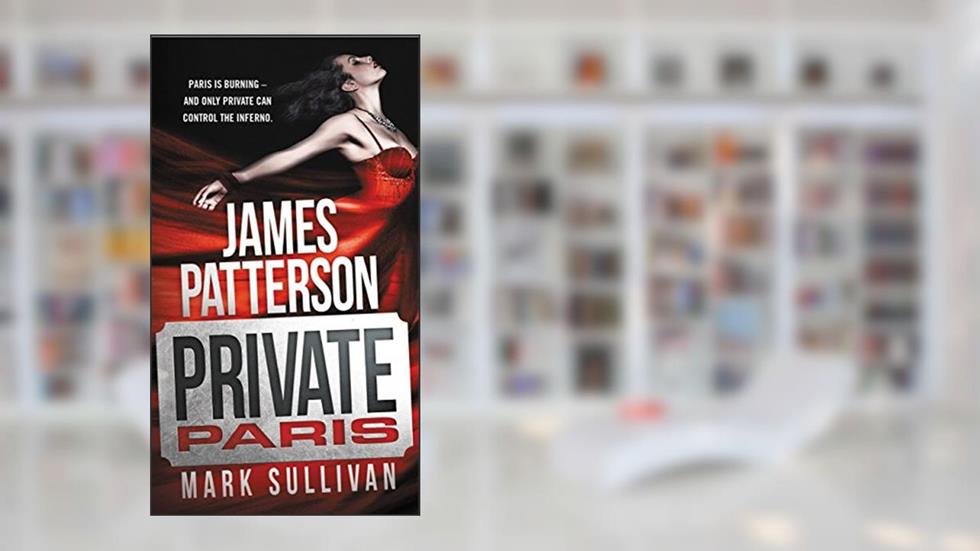 Private Paris (A Private Novel), written by James Patterson; Mark Sullivan