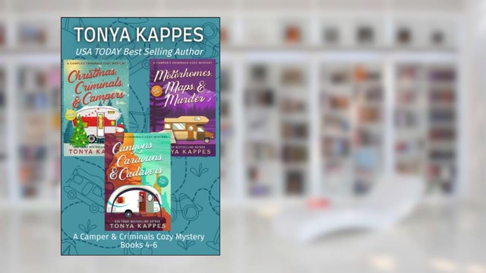 A CAMPER & CRIMINALS COZY MYSTERY SERIES BOOKS 4-6 (A CAMPER & CRIMINALS COZY MYSTERY BOX SET), written by Tonya Kappes