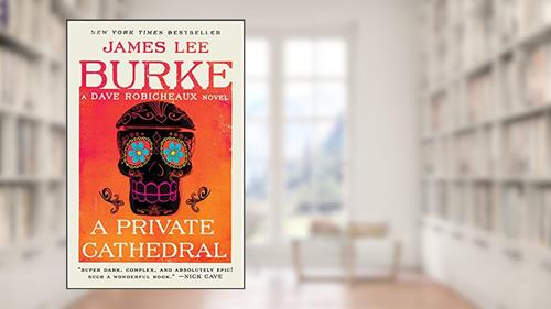 Cover from A Private Cathedral: A Dave Robicheaux Novel, written by James Lee Burke