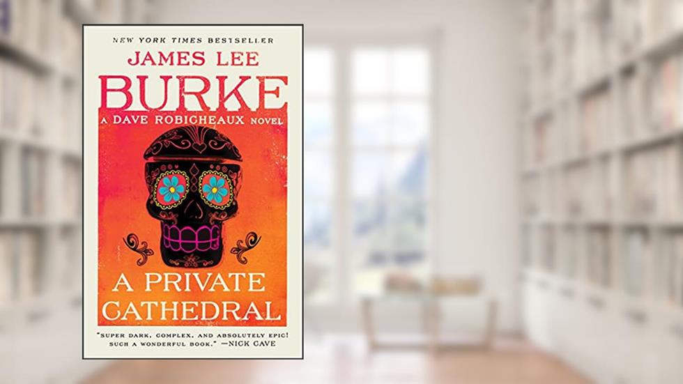 A Private Cathedral: A Dave Robicheaux Novel, written by James Lee Burke