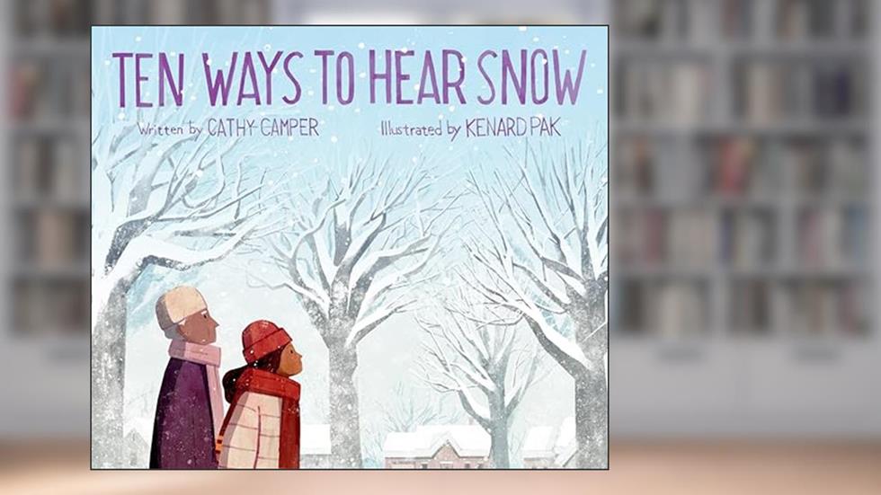 Ten Ways to Hear Snow, written by Cathy Camper