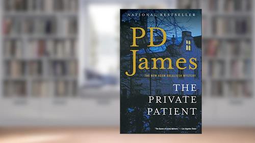 Cover from The Private Patient (Adam Dalgliesh Mysteries Book 14), written by P. D. James
