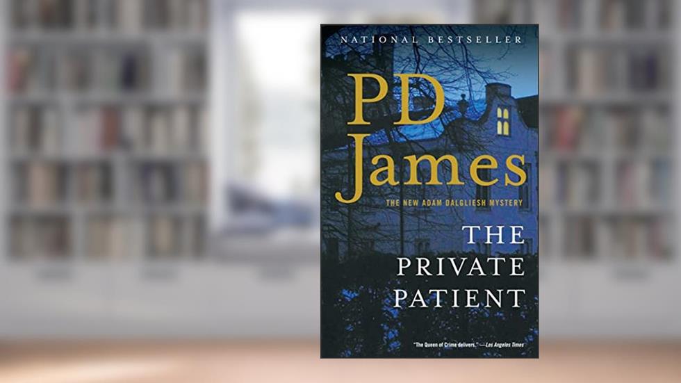The Private Patient (Adam Dalgliesh Mysteries Book 14), written by P. D. James