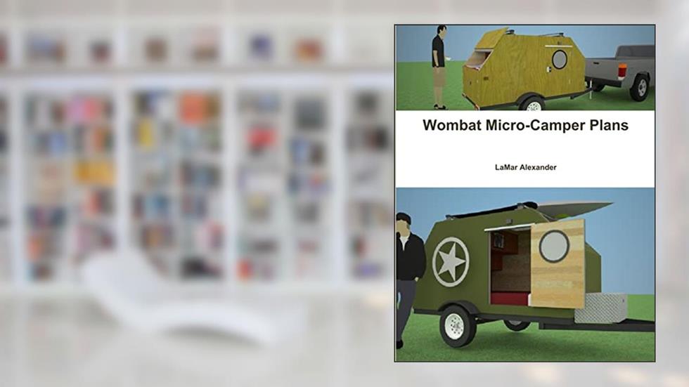 Wombat Micro-Camper Plans, written by LaMar Alexander