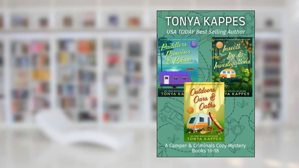 A Camper & Criminals Cozy Mystery Series Books 16-18 (A CAMPER & CRIMINALS COZY MYSTERY BOX SET), written by Tonya Kappes