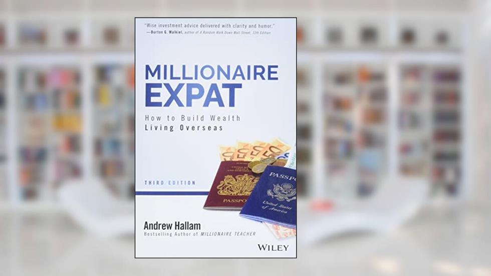 Millionaire Expat: How To Build Wealth Living Overseas, written by Andrew Hallam
