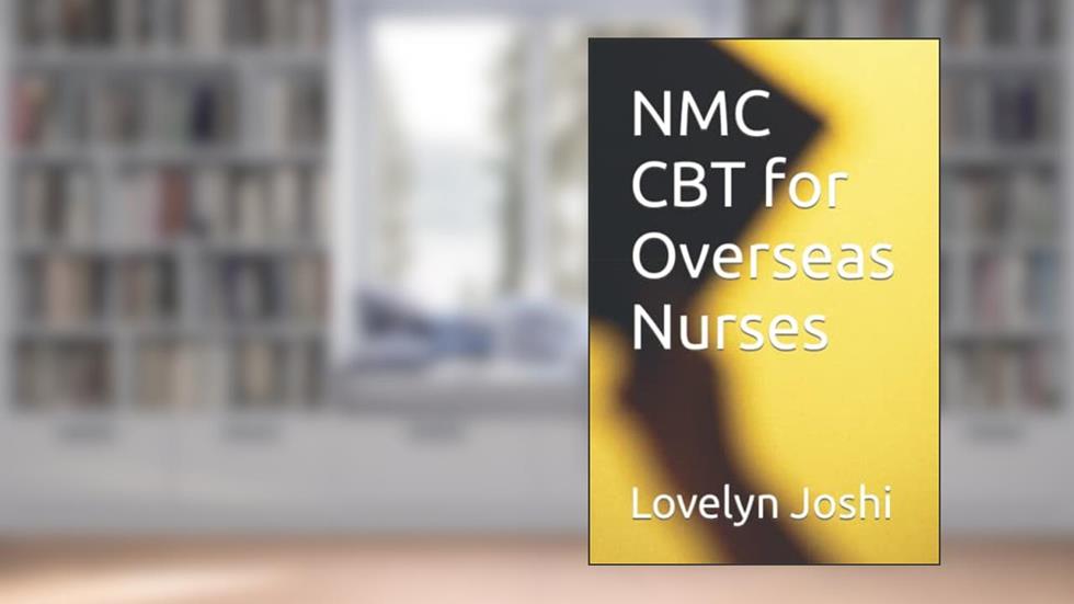 NMC CBT for Overseas Nurses: 2022 Update, written by Miss Lovelyn Joshi