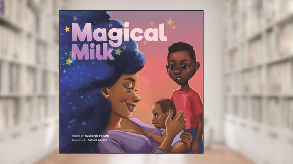 Magical Milk, written by Nasheeda Pollard