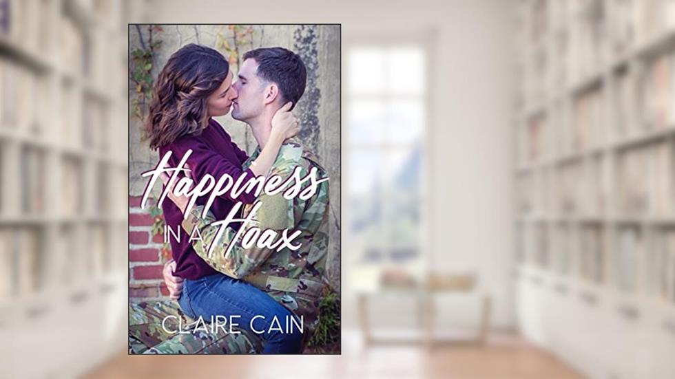 Happiness in a Hoax: A Sweet Military Romance (Soldiers Overseas Romance Book 2), written by Claire Cain
