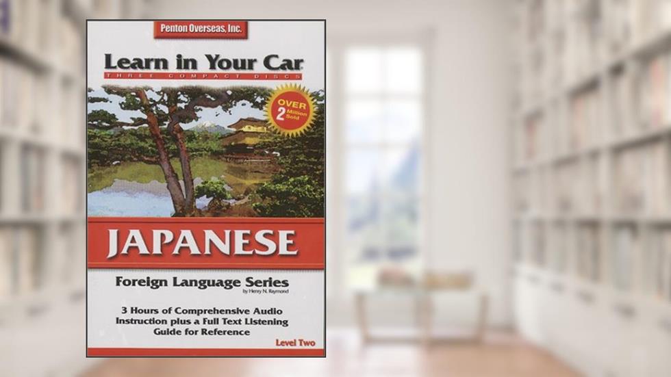 Learn in Your Car Japanese : Level 2, written by Henry N. Raymond; Penton Overseas Inc.