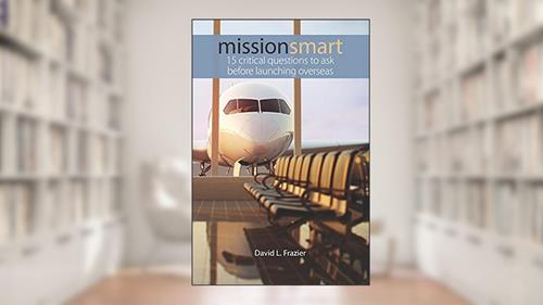 Cover from Mission Smart: 15 Critical Questions To Ask Before Launching Overseas, written by David L. Frazier