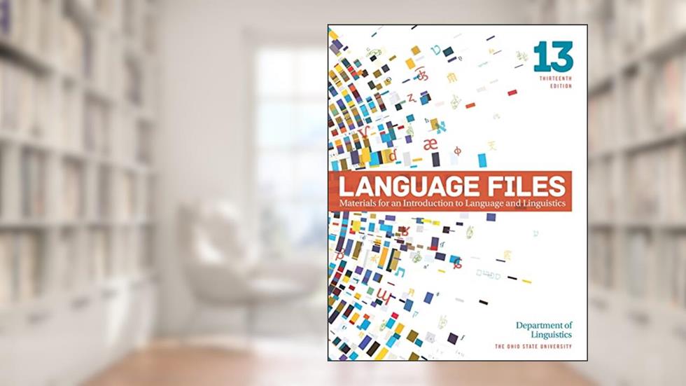 Language Files: Materials for an Introduction to Language and Linguistics, 13th Edition, written by Department of Linguistics