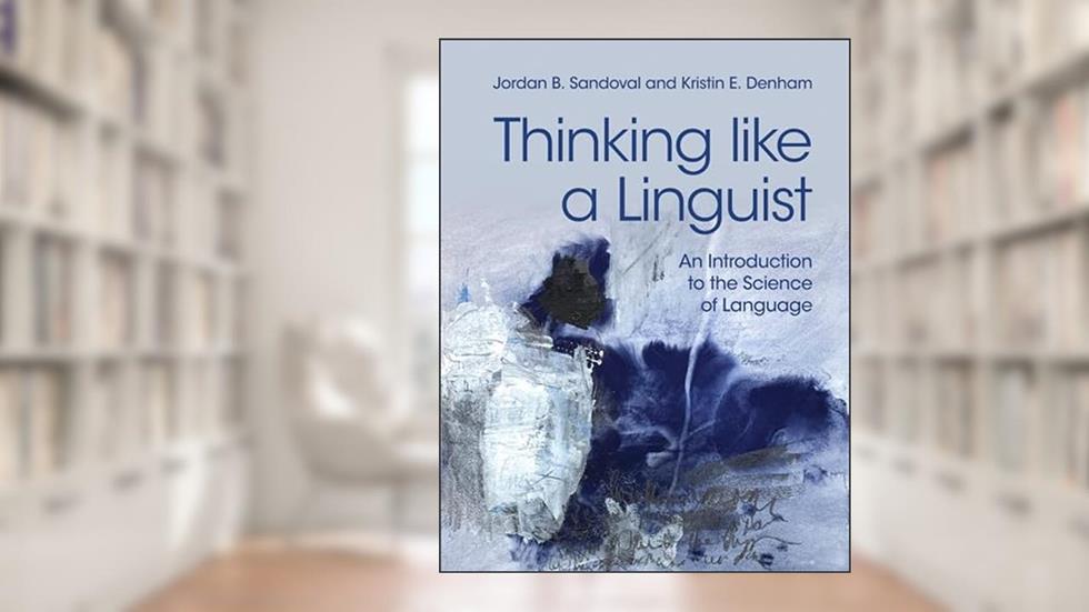 Thinking like a Linguist, written by Jordan B. Sandoval