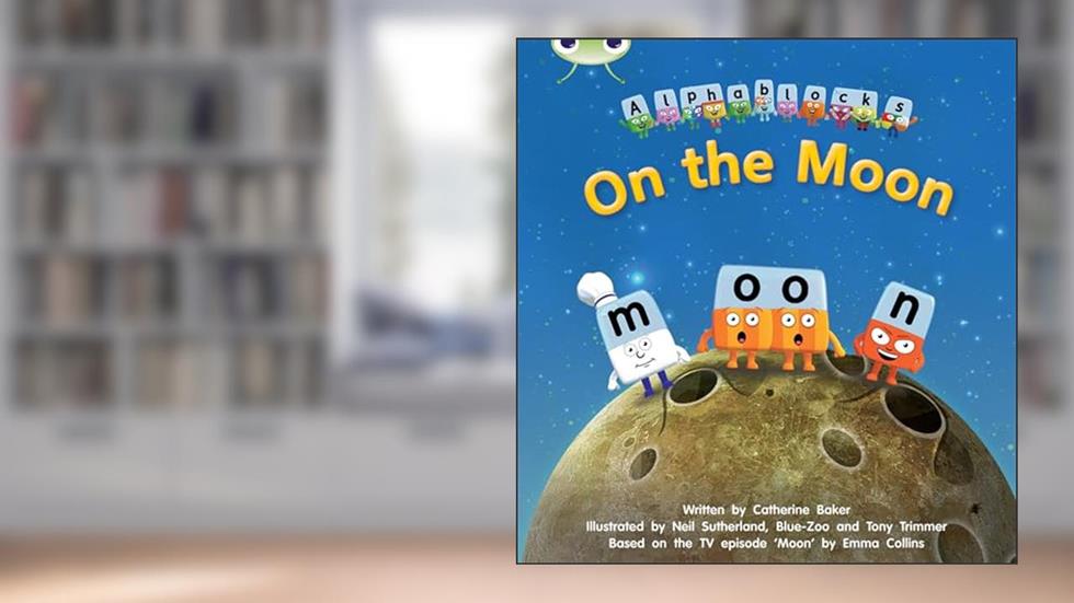 Bug Club Phonics Alphablocks Set 09 On the Moon, written by Catherine Baker