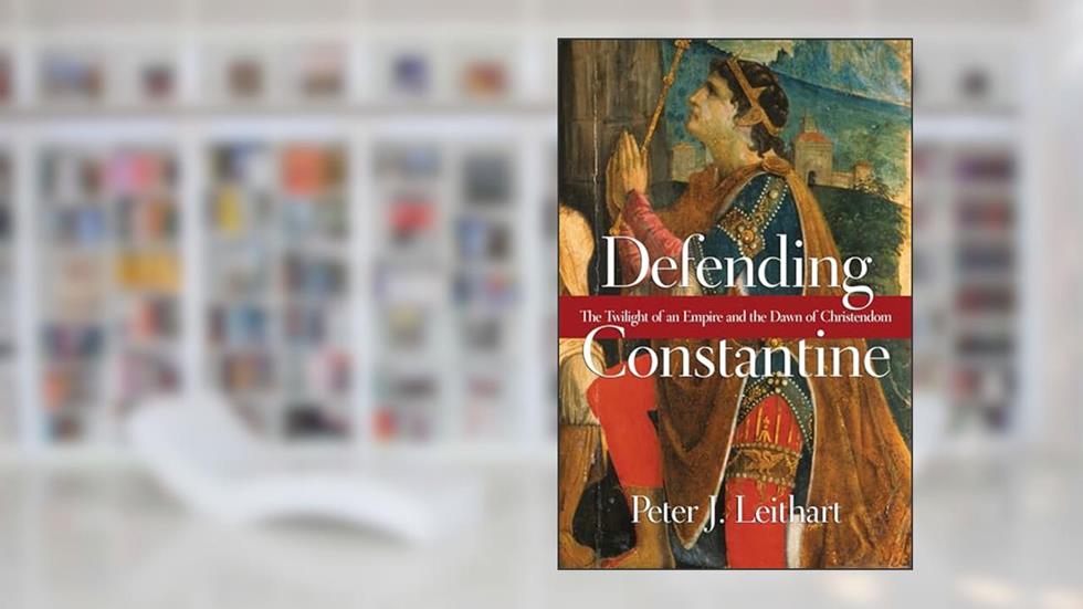 Defending Constantine: The Twilight of an Empire and the Dawn of Christendom, written by Peter J. Leithart