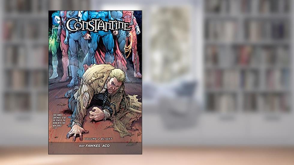 Constantine 2: Blight (The New 52!), written by Ray Fawkes