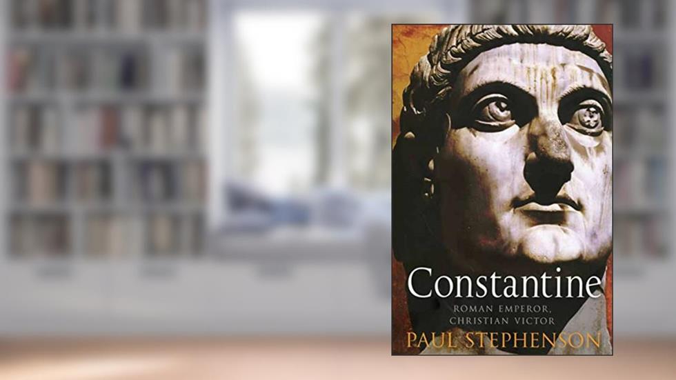 Constantine: Roman Emperor, Christian Victor, written by Paul Stephenson