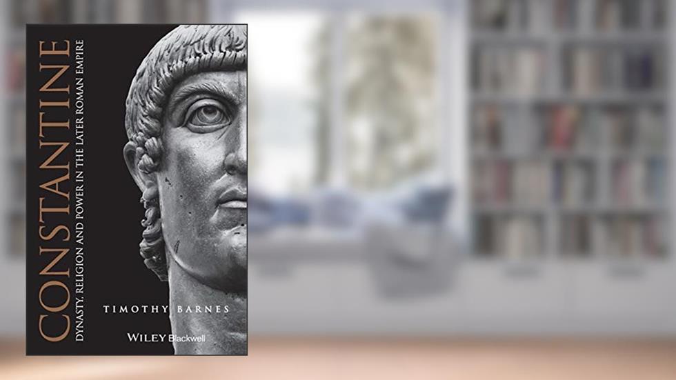 Constantine: Dynasty, Religion and Power in the Later Roman Empire, written by Timothy D. Barnes