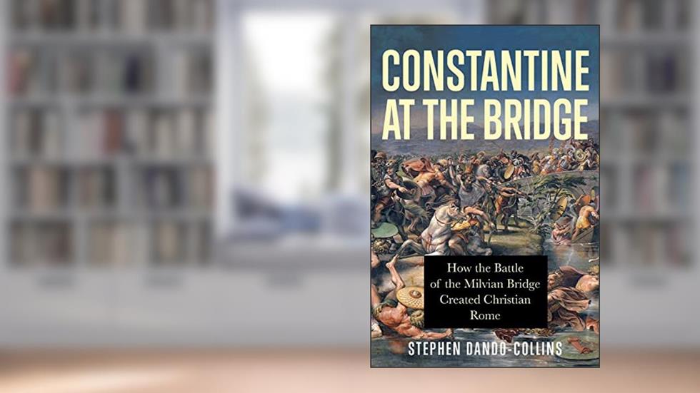 Constantine at the Bridge, written by Stephen Dando-Collins