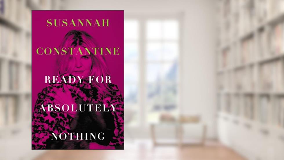 Ready for Absolutely Nothing: A Memoir, written by Susannah Constantine