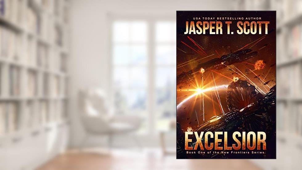 Excelsior: Book 1 of the New Frontiers Series, written by Jasper T. Scott