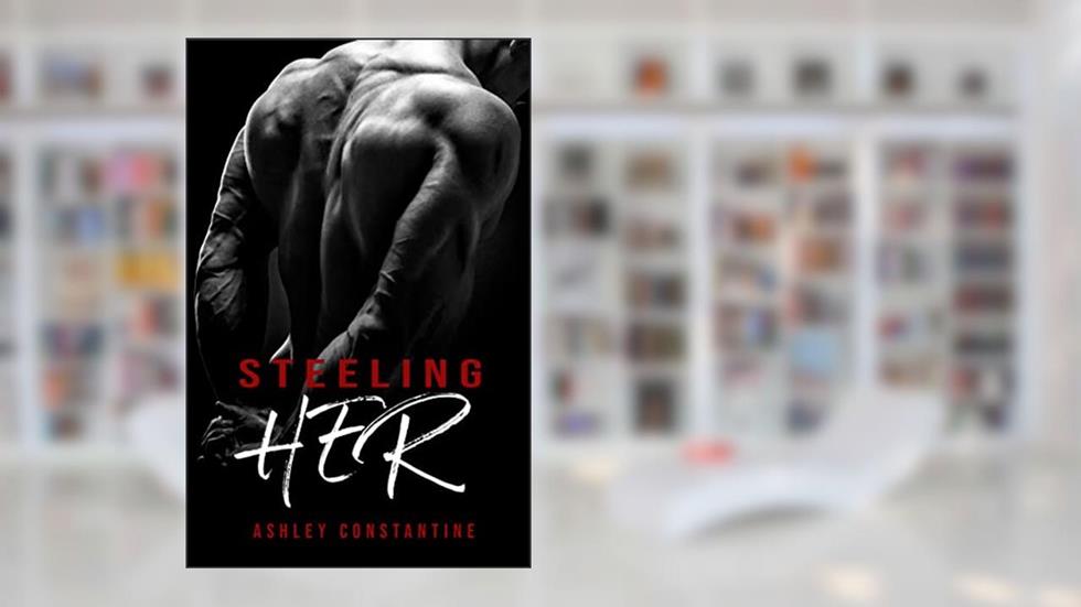 Steeling Her: A Romance Novel, written by Ashley Constantine