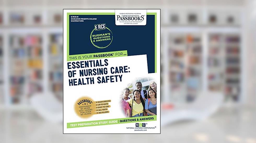 Essentials of Nursing Care: Health Safety (RCE-81): Passbooks Study Guide (81) (Excelsior / Regents College Examinations), written by National Learning Corporation