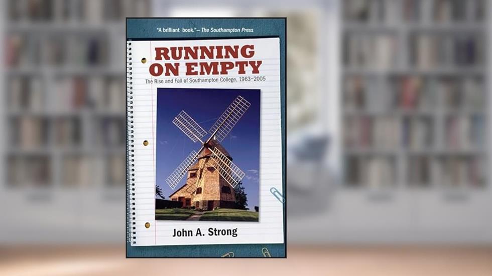 Running on Empty: The Rise and Fall of Southampton College, 1963-2005 (Excelsior Editions), written by John A. Strong