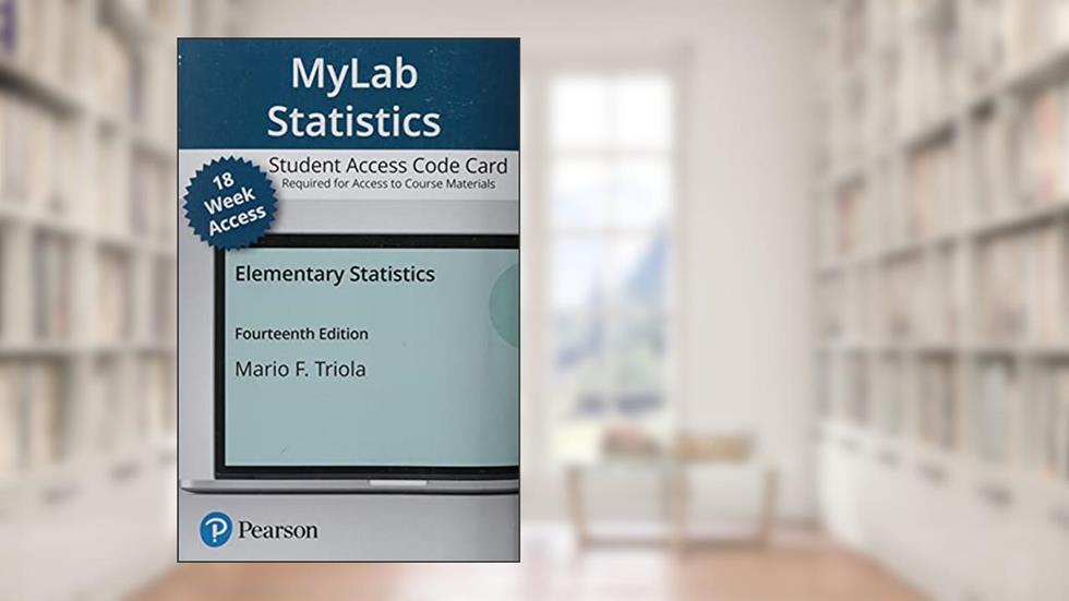 Elementary Statistics -- MyLab Statistics with Pearson eText Access Code, written by Mario Triola