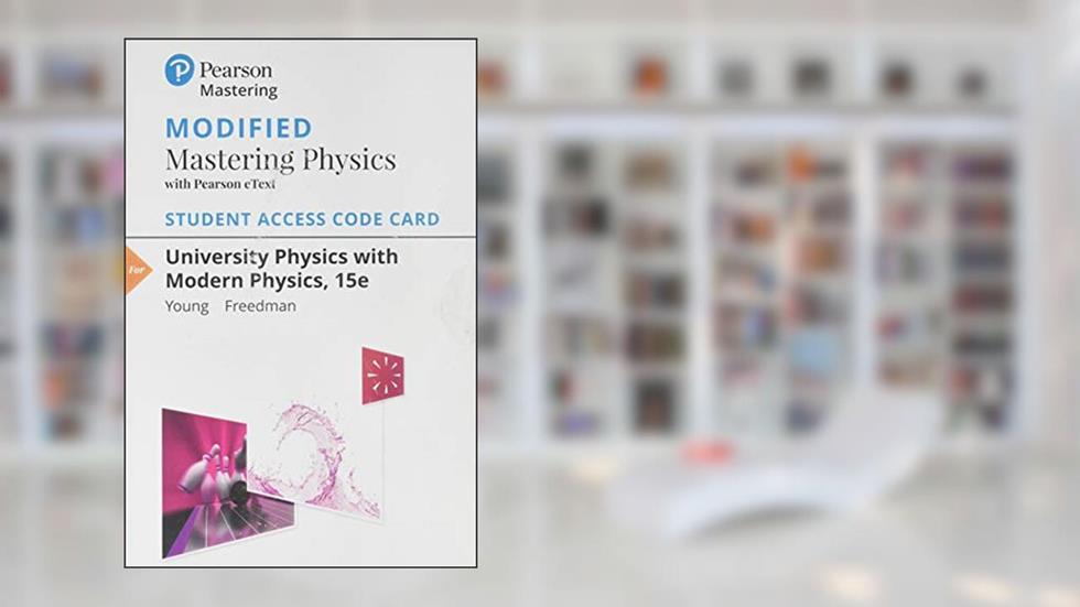 University Physics with Modern Physics -- Modified Mastering Physics with Pearson eText Access Code, written by Hugh Young; Roger Freedman