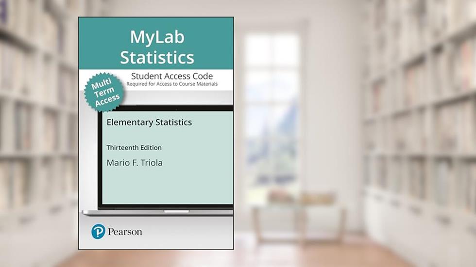 Mylab Statistics with Pearson Etext -- Standalone Access Card -- For Elementary Statistics, written by Mario Triola