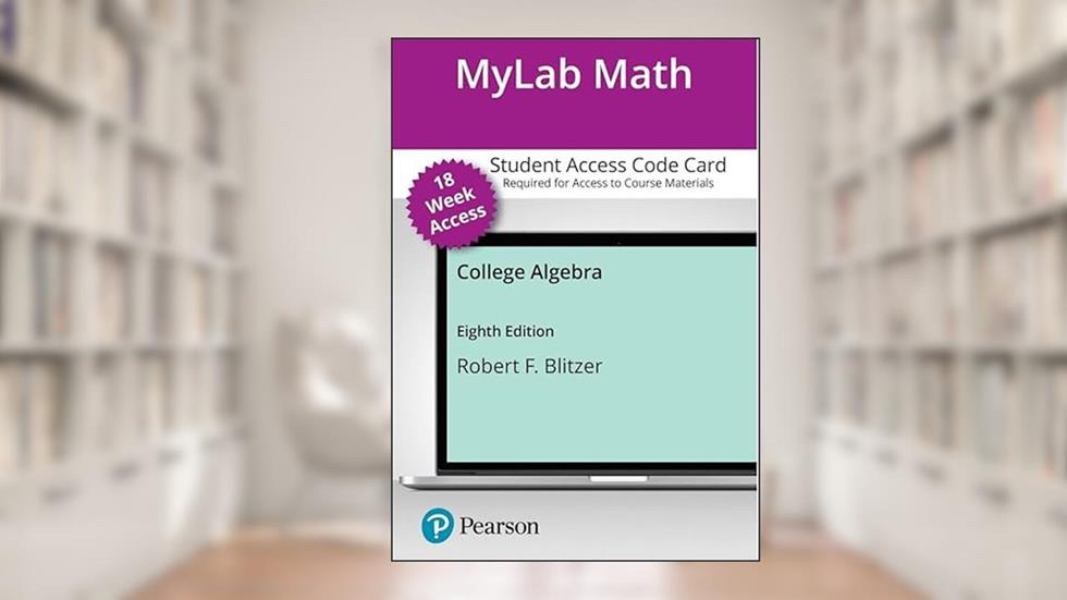 College Algebra -- MyLab Math with Pearson eText Access Code, written by Robert Blitzer