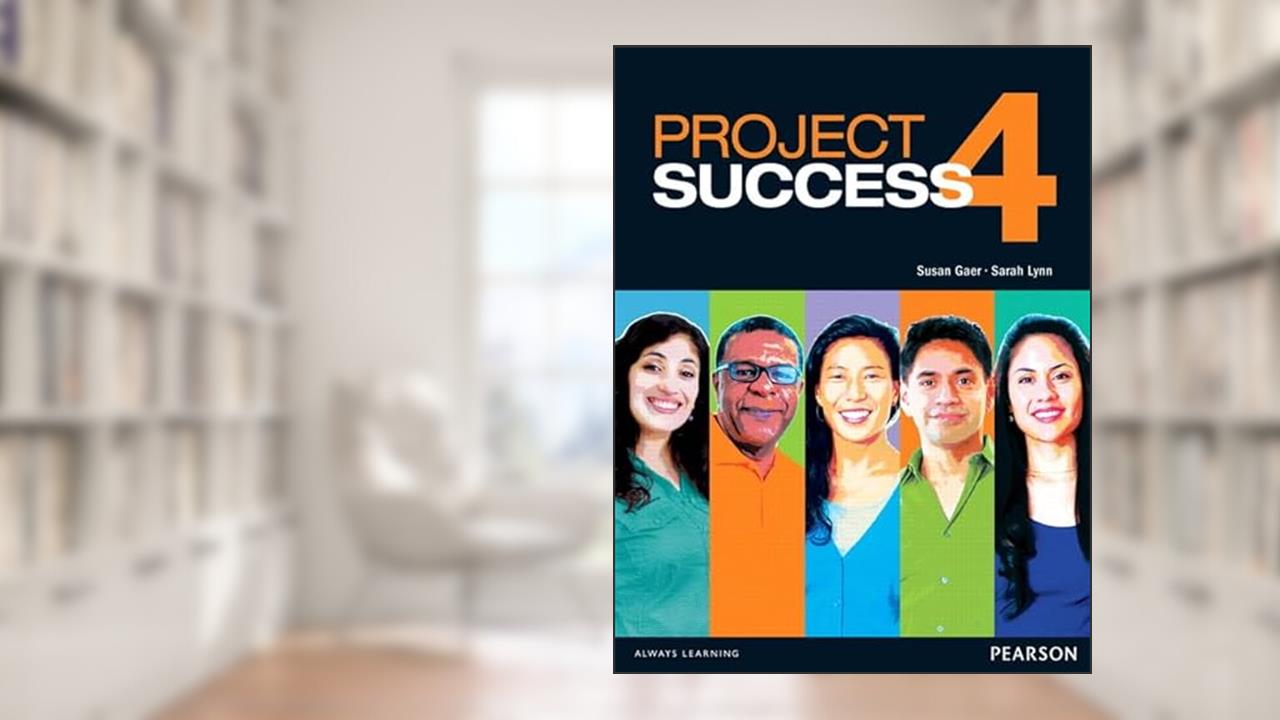 Project Success 4 Student Book with eText, written by Susan Gaer; Sarah Lynn