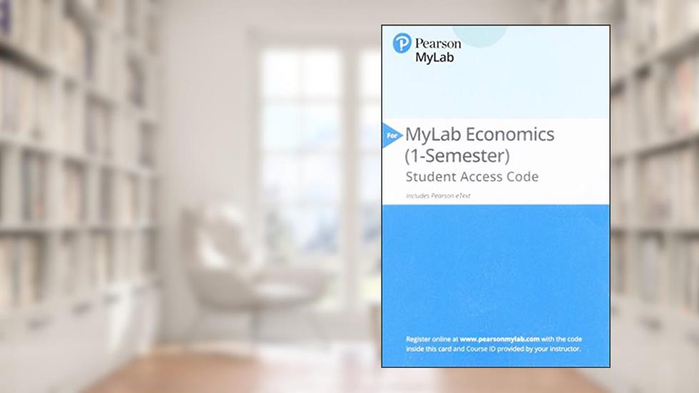 Microeconomics -- MyLab Economics with Pearson eText, written by Glenn Hubbard; Anthony O'Brien