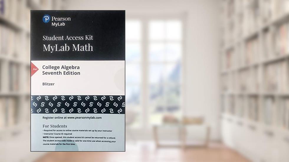 MyLab Math with Pearson eText -- Standalone Access Card -- for College Algebra (7th Edition)(Outer package may vary), written by Robert Blitzer
