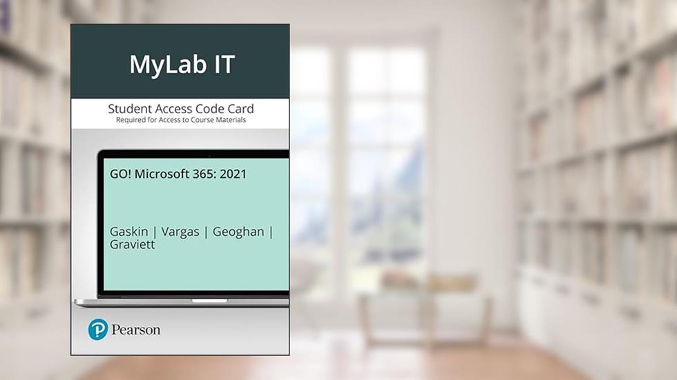 GO! 2021 -- MyLab IT with Pearson eText Access Code, written by Shelley Gaskin; Alicia Vargas