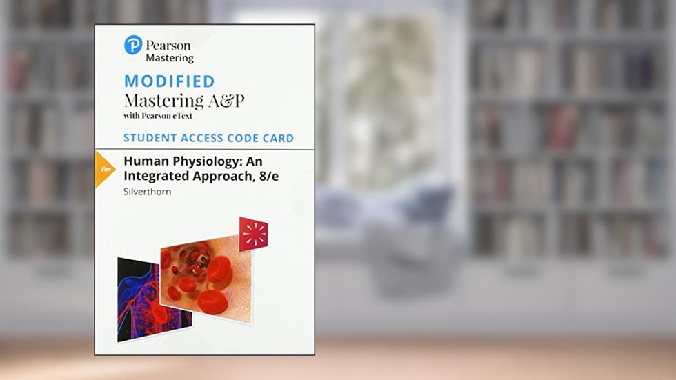 Modified Mastering A&P with Pearson eText -- Standalone Access Card -- for Human Physiology: An Integrated Approach (8th Edition), written by Dee Silverthorn