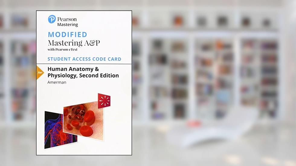 Modified Mastering A&P with Pearson eText -- Standalone Access Card -- for Human Anatomy & Physiology (2nd Edition), written by Erin Amerman